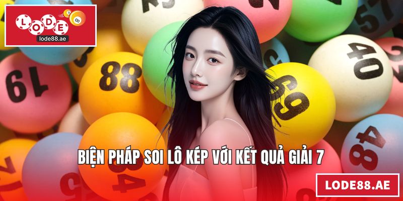 Biện pháp soi lô kép với kết quả giải 7