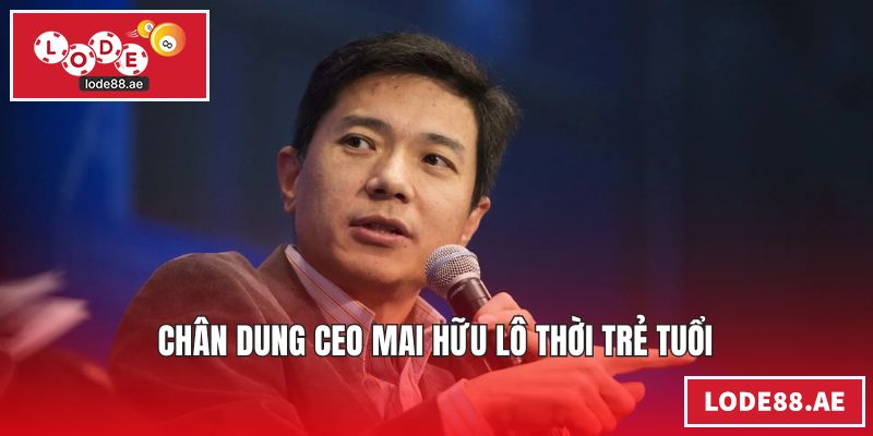 Chân dung CEO Mai Hữu Lô thời trẻ tuổi