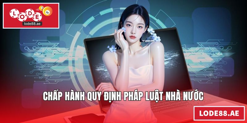 Quyền Riêng Tư LODE88 - Nguyên Tắc Bảo Vệ Dữ Liệu An Toàn Chấp hành quy định pháp luật nhà nước
