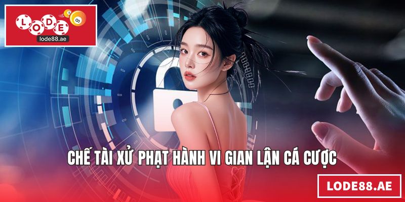 Chế tài xử phạt hành vi gian lận cá cược