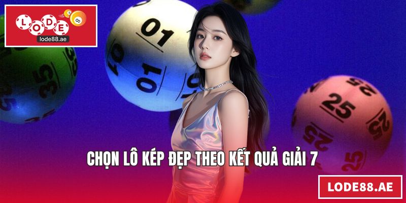 Chọn lô kép đẹp theo kết quả giải 7