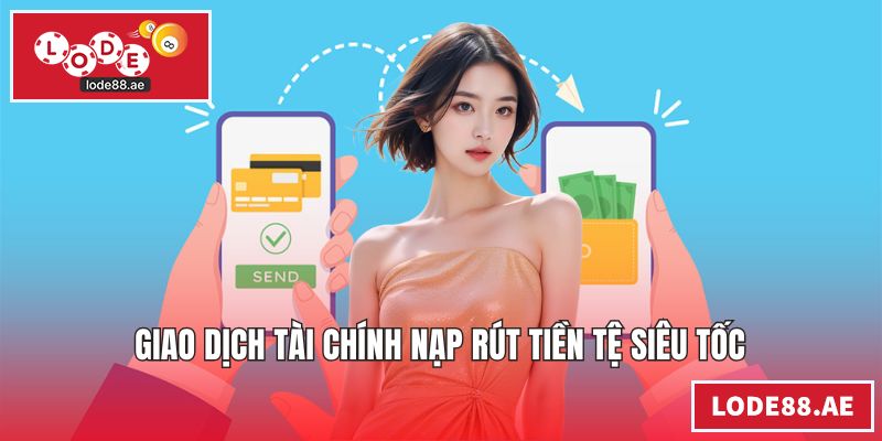 Giao dịch tài chính nạp rút tiền tệ siêu tốc