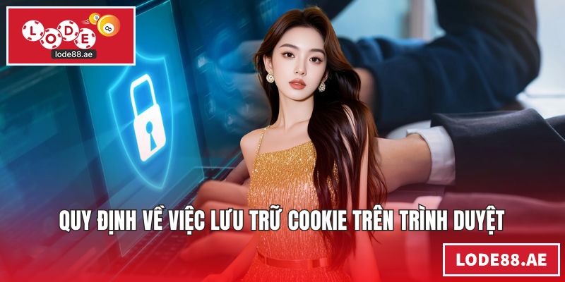 Quy định về việc lưu trữ cookie trên trình duyệt