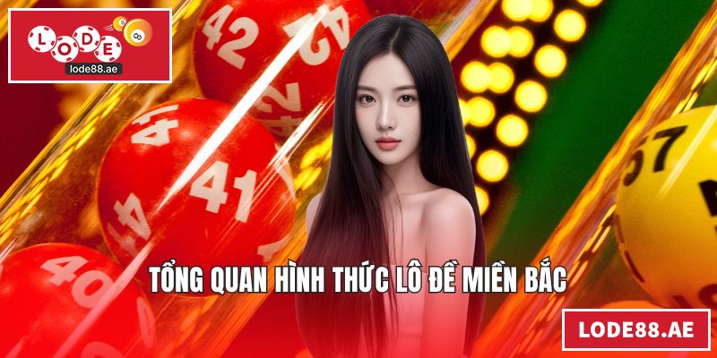 Tổng quan hình thức lô đề miền Bắc